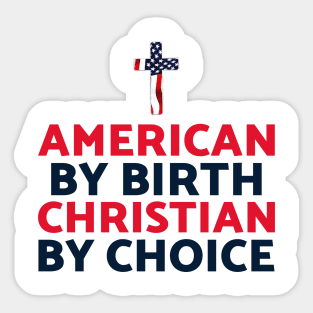 American by birth Christian by choice Sticker